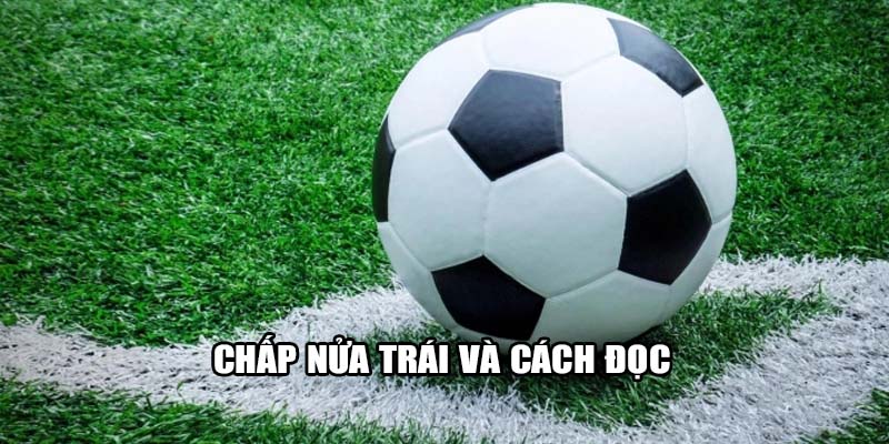 Chấp nửa trái và cách đọc